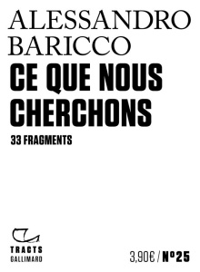 Ce que nous cherchons. 33 fragments - Baricco Alessandro