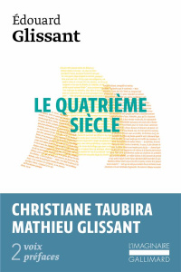 Le quatrième siècle - Glissant Edouard ; Taubira Christiane ; Glissant M