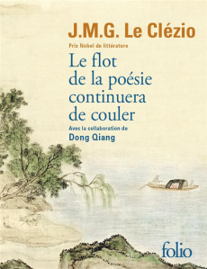 Le flot de la poésie continuera de couler - Le Clézio Jean-Marie-Gustave ; Dong Qiang