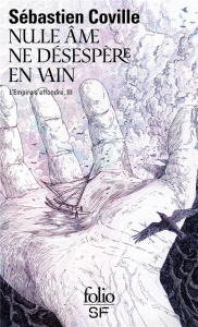 L'Empire s'effondre Tome 3 : Nulle âme ne désespère en vain - Coville Sébastien