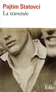 La traversée - Statovci Pajtim ; Saint-Germain Claire
