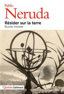 Résider sur la terre. Oeuvres choisies - Neruda Pablo ; Decante Stéphanie ; Couffon Claude