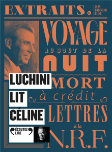 Luchini lit Céline. Voyage au bout de la nuit ; Mort à crédit ; Lettres à la N.R.F, 1 CD audio MP3 - Céline Louis-Ferdinand ; Luchini Fabrice