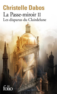 La Passe-miroir Tome 2 : Les disparus du Clairdelune - Dabos Christelle