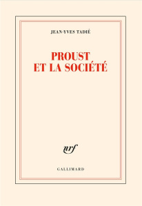 Proust et la société - Tadié Jean-Yves