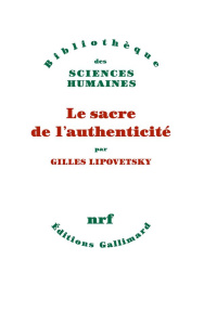 Le sacre de l'authenticité - Lipovetsky Gilles