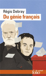 Du génie français - Debray Régis
