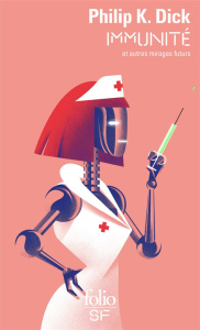 Immunité et autres mirages futurs - Dick Philip K. ; Collon Hélène