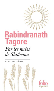 Par les nuées de Shrâvana. Et autres poèmes - Tagore Rabindranath ; Banerjee Saraju Gita