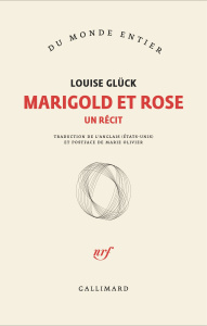 Marigold et Rose - Glück Louise ; Olivier Marie