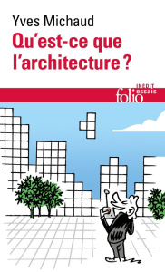 Qu'est-ce que l'architecture ? - Michaud Yves