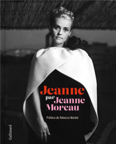 Jeanne par Jeanne Moreau - Bonnet Jean-Claude ; Marder Rebecca