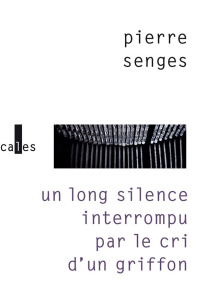 Un long silence interrompu par le cri d'un griffon - Senges Pierre