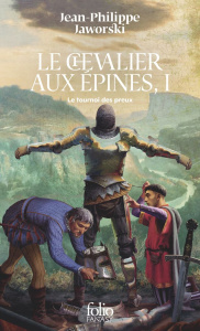 Récits du Vieux Royaume : Le Chevalier aux épines. Tome 1, Le tournoi des preux - Jaworski Jean-Philippe
