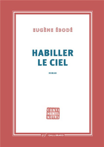 Habiller le ciel - Ebodé Eugène