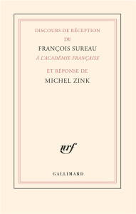 Discours de réception de François Sureau à l’Académie française et réponse de Michel Zink - Sureau François ; Zink Michel