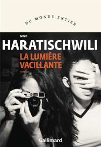 La lumière vacillante - Haratischwili Nino ; Fontaine Barbara