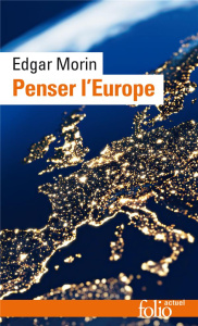Penser l'Europe. Edition revue et augmentée - Morin Edgar
