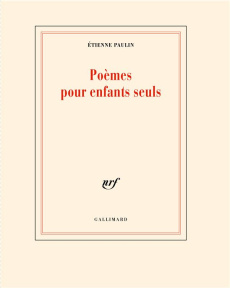 Poèmes pour enfants seuls - Etienne Paulin