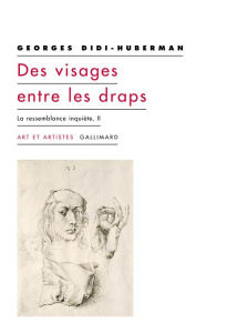 Des visages entre les draps. La ressemblance inquiète, II - Didi-Huberman Georges