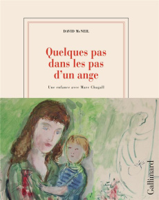 Quelques pas dans les pas d'un ange. Une enfance avec Marc Chagall. Edition illustrée - McNeil David