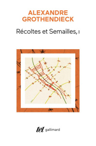 Récoltes et semailles Tome 1 - Grothendieck Alexandre