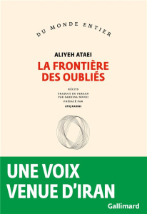 La frontière des oubliés - Ataei Aliyeh ; Rahimi Atiq ; Nouri Sabrina
