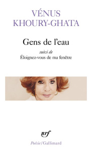Gens de l'eau. Suivi de Eloignez-vous de ma fenêtre - Khoury-Ghata Vénus