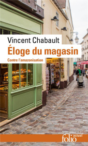 Eloge du magasin - contre l'amazonisation - Vincent Chabault