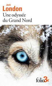 Une odyssée du Grand Nord. Précédé de Le silence blanc - London Jack ; Specq François