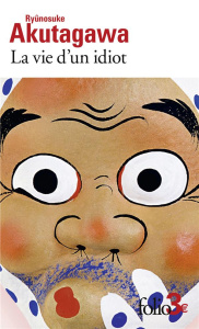 La vie d'un idiot. Précédé de Engrenage - Akutagawa Ryûnosuke ; Chavanes Edwige de