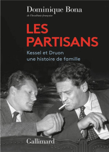 Les Partisans Joseph Kessel et Maurice Druon - BONA DOMINIQUE