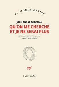 Qu'on me cherche et je ne serai plus - Wideman John Edgar ; Richard-Mas Catherine
