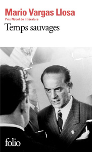 Temps sauvages - Vargas Llosa Mario