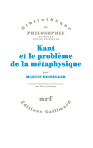 Kant et le problème de la métaphysique - Heidegger Martin ; Launay Marc de