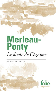 Le doute de Cézanne et autres textes - Merleau-Ponty Maurice