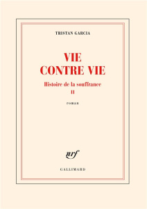 Histoire de la souffrance Tome 2 : Vie contre vie - Garcia Tristan