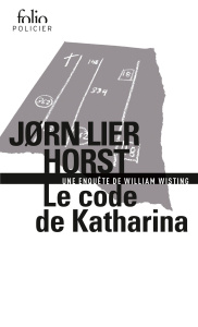 Une enquête de William Wisting : Le code de Katharina - Horst Jørn Lier ; Romand-Monnier Céline