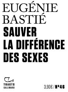 Sauver la différence des sexes - Bastié Eugénie