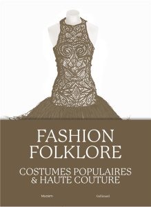 Fashion Folklore. Costumes populaires & haute couture - Calafat Marie-Charlotte ; Samuel Aurélie