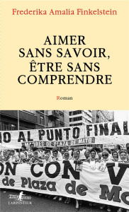 Aimer sans savoir, être sans comprendre - Frederika Amalia finkelstein