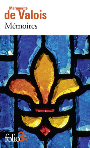 Mémoires 1569-1577 (Extraits) - MARGUERITE DE VALOIS