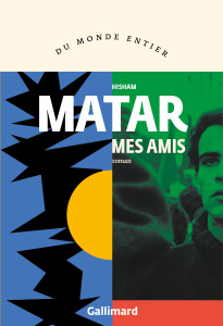 Mes amis - Matar Hisham ; David Fauquemberg