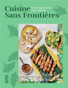 Cuisine Sans Frontières. Recettes pleines de saveurs et de solidarité - COLLECTIFS/CHOLETTE