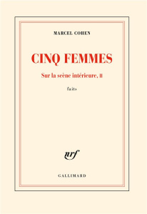 Cinq femmes. Sur la scène intérieure, Faits Tome 2 - Cohen Marcel