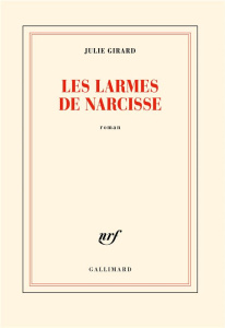 Les larmes de Narcisse - Girard Julie