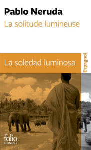 La solitude lumineuse. Edition bilingue français-espagnol - Neruda Pablo ; Couffon Claude