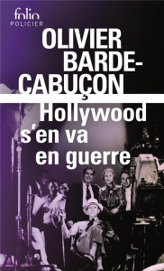 Hollywood s'en va en guerre - Barde-Cabuçon Olivier