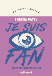 Je suis fan - Patel Sheena ; Darrieussecq Marie