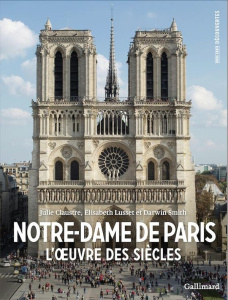 Notre-Dame de Paris. L'oeuvre des siècles - Claustre Julie ; Smith Darwin ; Lusset Elisabeth